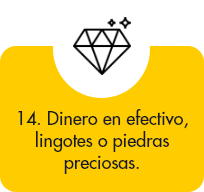 Dinero en efectivo, lingotes o piedras preciosas.