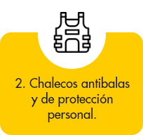 Chalecos antibalas y de protección personal.